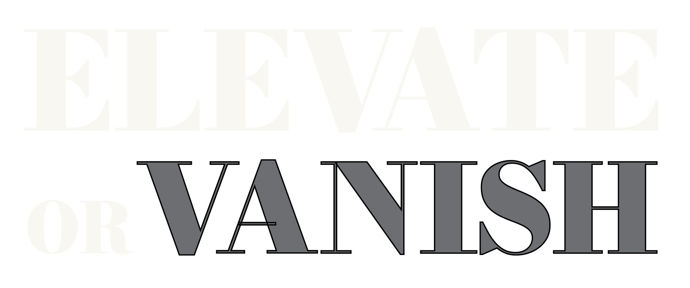 Elevate or Vanish